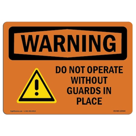 OSHA WARNING Sign, Do Not Operate W/O Guards In Place, 14in X 10in Decal